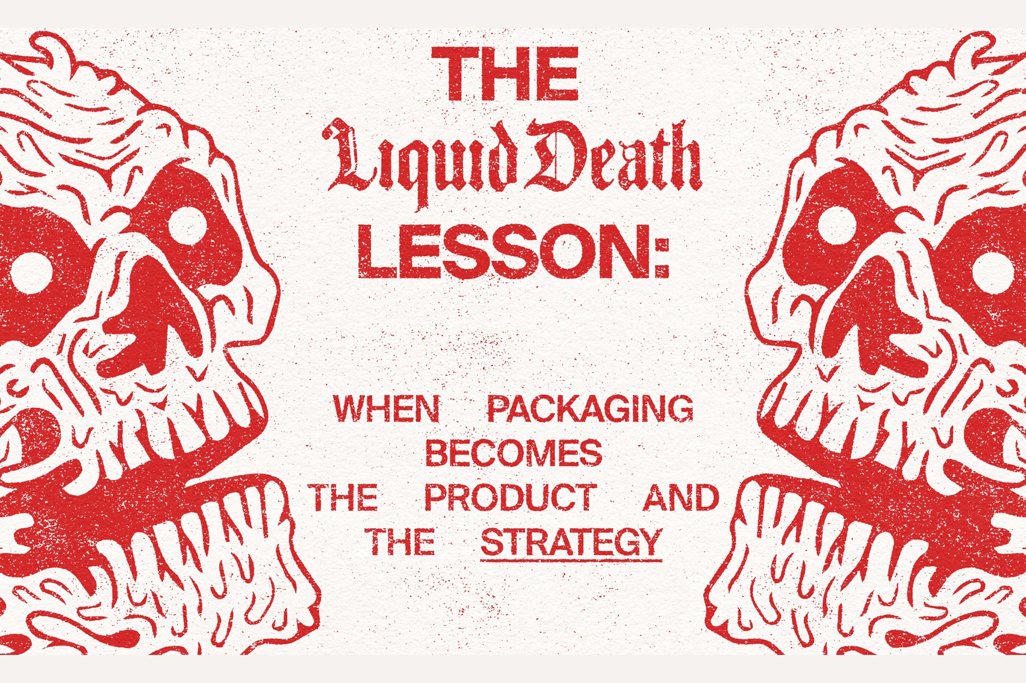 The Liquid Death Lesson: When Packaging Becomes The Product and the Strategy